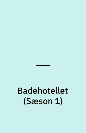 Badehotellet (Sæson 1)