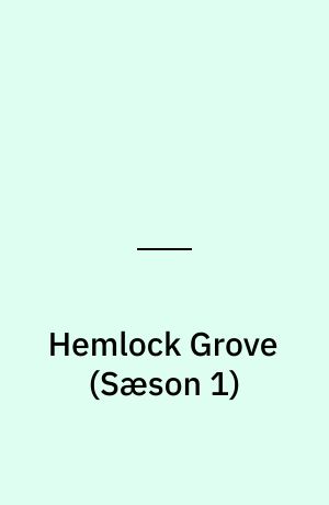 Hemlock Grove