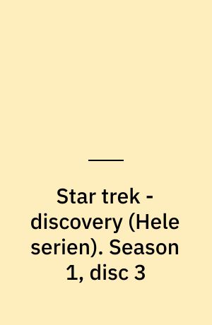 Star trek - discovery. Season 1, disc 3